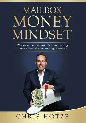 Mailbox Money Mindset: Tajné motivácie, ktoré stoja za vlastníctvom nehnuteľností s opakujúcim sa príjmom - Mailbox Money Mindset: The secret motivations behind owning real estate with recurring revenue