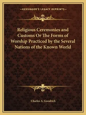 Náboženské obrady a zvyky alebo formy uctievania praktizované viacerými národmi známeho sveta - Religious Ceremonies and Customs Or The Forms of Worship Practiced by the Several Nations of the Known World