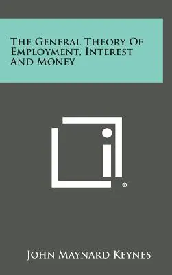 Všeobecná teória zamestnanosti, úroku a peňazí - The General Theory of Employment, Interest and Money