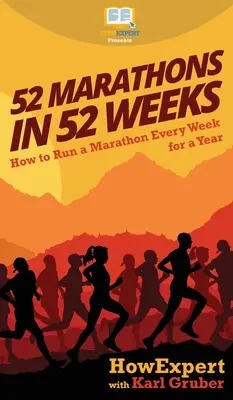 52 maratónov za 52 týždňov: Ako zabehnúť maratón každý týždeň počas jedného roka - 52 Marathons in 52 Weeks: How to Run a Marathon Every Week for a Year
