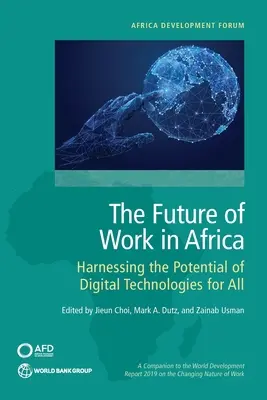 Budúcnosť práce v Afrike: Využitie potenciálu digitálnych technológií pre všetkých - The Future of Work in Africa: Harnessing the Potential of Digital Technologies for All
