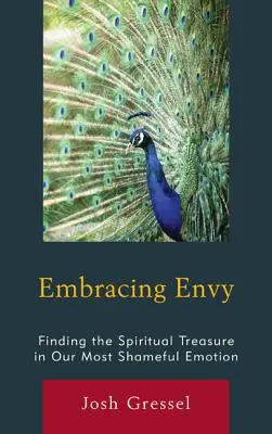 Objatie závisti: Hľadanie duchovného pokladu v našej najhanblivejšej emócii - Embracing Envy: Finding the Spiritual Treasure in Our Most Shameful Emotion