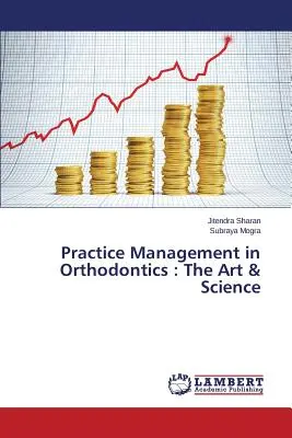 Manažment praxe v ortodoncii: The Art & Science (Umenie a veda) - Practice Management in Orthodontics: The Art & Science