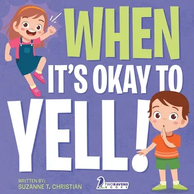 Keď je dobré kričať! Ilustrovaná kniha pre batoľatá o tom, ako nekričať (vek 2-4 roky) - When It's Okay to YELL!: An Illustrated Toddler Book About Not Yelling (Ages 2-4)