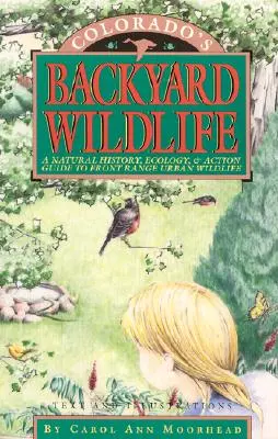 Divoká príroda Colorada na dvore: Prírodopis, ekológia a akčný sprievodca mestskou divočinou v oblasti Front Range - Colorado's Backyard Wildlife: A Natural History, Ecology, & Action Guide to Front Range Urban Wildlife