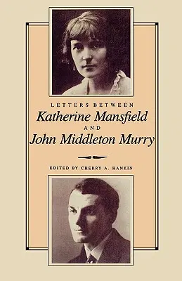 Listy medzi Katherine Mansfieldovou a Johnom Middletonom Murrayom - Letters Between Katherine Mansfield and John Middleton Murray