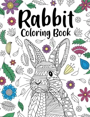 Králičie maľovanky: Omaľovánky pre dospelých pre majiteľov králikov, najlepší darček pre milovníkov králikov, zvieracie omaľovánky, kvetinové mandaly - Rabbit Coloring Book: Adult Coloring Books for Rabbit Owner, Best Gift for Bunny Lovers, Animal Coloring Book, Floral Mandala Coloring Pages