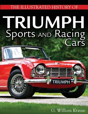 Ilustrovaná história športových a pretekárskych automobilov Triumph - The Illustrated History of Triumph Sports and Racing Cars
