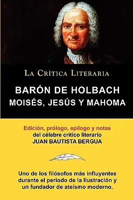 Moises, Jesus y Mahoma, Baron de Holbach, Coleccion La Critica Literaria Por El Celebre Critico Literario Juan Bautista Bergua, Ediciones Ibericas, Ediciones Ibericas, Španielsko - Moises, Jesus y Mahoma, Baron de Holbach, Coleccion La Critica Literaria Por El Celebre Critico Literario Juan Bautista Bergua, Ediciones Ibericas