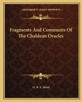 Fragmenty a komentáre chaldejských veštieb - Fragments And Comments Of The Chaldean Oracles