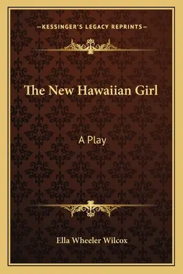 Nové havajské dievča: A Play (Divadelná hra) - The New Hawaiian Girl: A Play