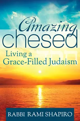 Úžasný Chesed: Žiť milosťou naplnený judaizmus - Amazing Chesed: Living a Grace-Filled Judaism