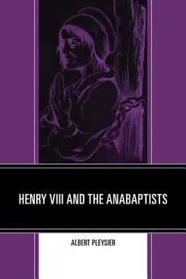 Henrich VIII. a anabaptisti - Henry VIII and the Anabaptists