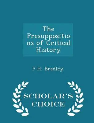 Predpoklady kritickej histórie - Scholar's Choice Edition - The Presuppositions of Critical History - Scholar's Choice Edition