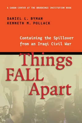 Veci sa rozpadajú: Zvládnutie následkov irackej občianskej vojny - Things Fall Apart: Containing the Spillover from an Iraqi Civil War