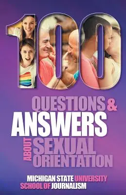 100 otázok a odpovedí o sexuálnej orientácii, stereotypoch a predsudkoch o lesbách, gejoch, bisexuáloch, asexuáloch a iných osobách - 100 Questions and Answers About Sexual Orientation and the Stereotypes and Bias Surrounding People who are Lesbian, Gay, Bisexual, Asexual, and of oth