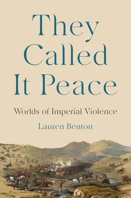Nazvali to mier: Svety imperiálneho násilia - They Called It Peace: Worlds of Imperial Violence