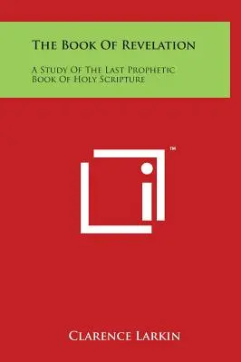 Kniha Zjavenia: Štúdium poslednej prorockej knihy Svätého písma - The Book of Revelation: A Study of the Last Prophetic Book of Holy Scripture