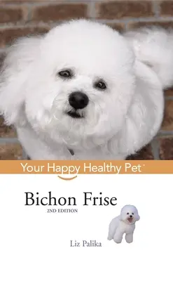 Bichon frise: Váš šťastný a zdravý domáci miláčik - Bichon Frise: Your Happy Healthy Pet