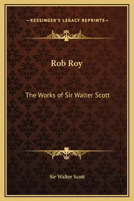 Rob Roy: Diela Sira Waltera Scotta - Rob Roy: The Works of Sir Walter Scott