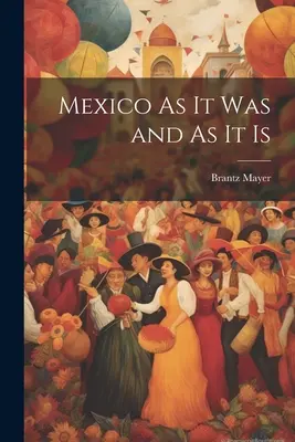 Mexiko, aké bolo a aké je - Mexico As It Was and As It Is