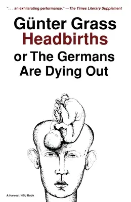 Pôrody na hlavu: Alebo Nemci vymierajú - Headbirths: Or the Germans Are Dying Out