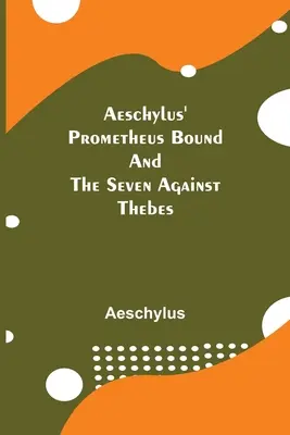 Aischylov Prometheus a Sedem proti Thébam - Aeschylus' Prometheus Bound and the Seven Against Thebes