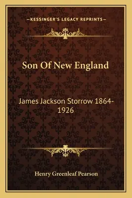 Syn Nového Anglicka: James Jackson Storrow 1864-1926 - Son Of New England: James Jackson Storrow 1864-1926
