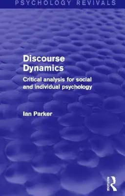 Dynamika diskurzu: Kritická analýza pre sociálnu a individuálnu psychológiu - Discourse Dynamics: Critical Analysis for Social and Individual Psychology