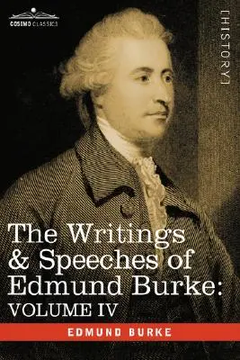 Spisy a prejavy Edmunda Burka: Diel IV - List poslancovi Národného zhromaždenia; Výzva nových k starým whigom; Politika - The Writings & Speeches of Edmund Burke: Volume IV - Letter to a Member of the National Assembly; Appeal from the New to the Old Whigs; Policy of the