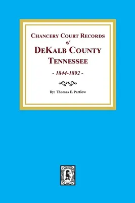 Záznamy kancelárskeho súdu okresu DeKalb, Tennessee, 1844-1892. - Chancery Court Records of DeKalb County, Tennessee, 1844-1892.