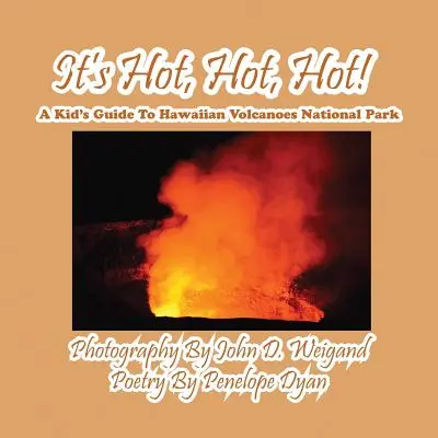 Je horúco, horúco, horúco! Detský sprievodca po Národnom parku Havajské sopky - It's Hot, Hot, Hot! A Kid's Guide to Hawaiian Volcanoes National Park