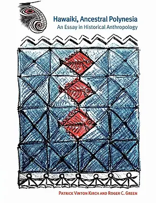 Hawaiki, Predná Polynézia: An Essay in Historical Anthropology - Hawaiki, Ancestral Polynesia: An Essay in Historical Anthropology