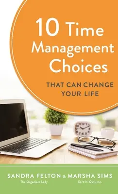 10 rozhodnutí v oblasti riadenia času, ktoré môžu zmeniť váš život - 10 Time Management Choices That Can Change Your Life