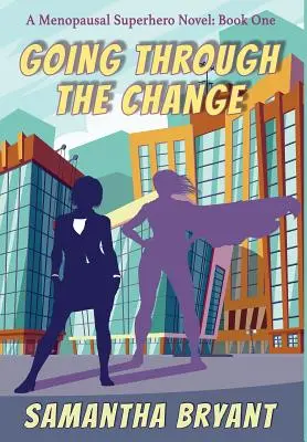 Prechádzame zmenou: Menopauzálne superhrdinky, kniha prvá - Going Through the Change: Menopausal Superheroes, Book One