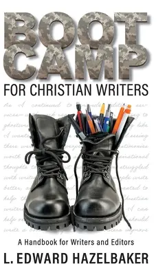 Boot Camp pre kresťanských spisovateľov: Príručka pre spisovateľov a redaktorov - Boot Camp for Christian Writers: A Handbook for Writers and Editors