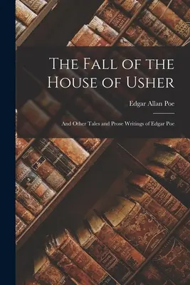 Pád domu Usherovcov: A iné poviedky a prózy Edgara Poea - The Fall of the House of Usher: And Other Tales and Prose Writings of Edgar Poe