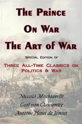 Princ o vojne a vojnovom umení - tri klasické diela o politike a vojne - Prince, on War & the Art of War - Three All-Time Classics on Politics & War