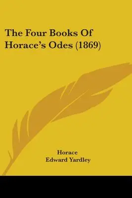 Štyri knihy Horáciových Ód (1869) - The Four Books Of Horace's Odes (1869)