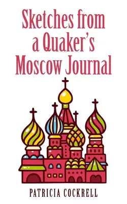 Náčrty z moskovského denníka kvakera - Sketches from a Quaker's Moscow Journal