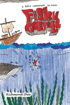 Rybie evanjelium: Komentár k Jonášovi - Fishy Gospel: A Commentary on Jonah