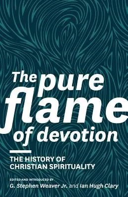 Čistý plameň oddanosti: (PB) Dějiny kresťanskej spirituality - The Pure Flame of Devotion: The History of Christian Spirituality (PB)