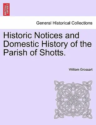 Historické zápisky a domáce dejiny farnosti Shotts. - Historic Notices and Domestic History of the Parish of Shotts.