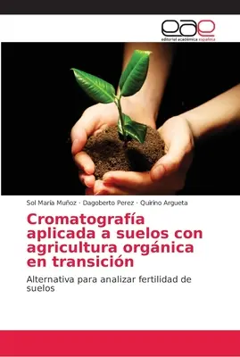 Chromatografia aplikovaná na pôdu s ekologickým poľnohospodárstvom v prechodnom období - Cromatografa aplicada a suelos con agricultura orgnica en transicin