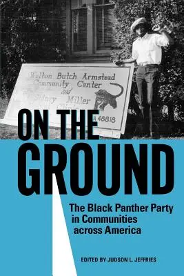 Na zemi: Strana čiernych panterov v komunitách po celej Amerike - On the Ground: The Black Panther Party in Communities Across America