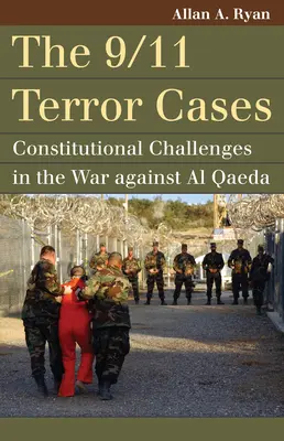 Prípady teroristických útokov z 11. septembra 2001: Ústavné výzvy vo vojne proti Al-Káide - The 9/11 Terror Cases: Constitutional Challenges in the War Against Al Qaeda