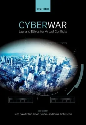 Kybernetická vojna: Právo a etika vo virtuálnych konfliktoch - Cyber War: Law and Ethics for Virtual Conflicts
