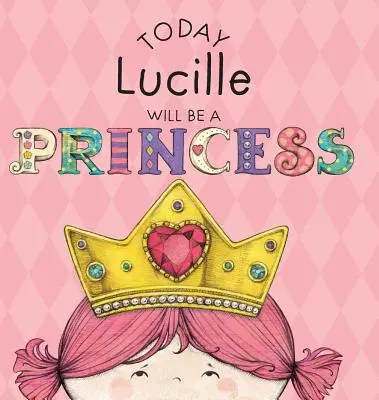 Dnes Lucille bude princeznou - Today Lucille Will Be a Princess