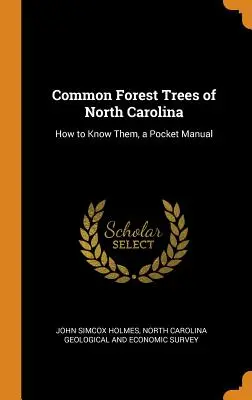 Bežné lesné stromy Severnej Karolíny: Ako ich spoznať, vrecková príručka - Common Forest Trees of North Carolina: How to Know Them, a Pocket Manual