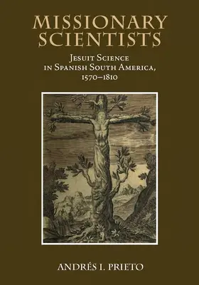 Misionári vedci: Jezuitská veda v španielskej Južnej Amerike v rokoch 1570-1810 - Missionary Scientists: Jesuit Science in Spanish South America, 1570-1810